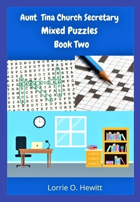 Aunt Tina Church Secretary Mixed Puzzles Book Two by Hewitt, Lorrie O.