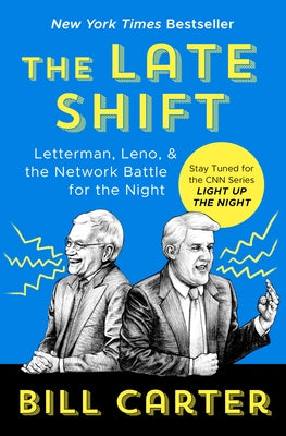 The Late Shift: Letterman, Leno, & the Network Battle for the Night by Carter, Bill