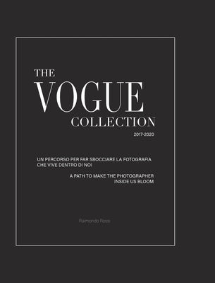 The Vogue Collection (Hard Cover Edition) - A Path to Make the Photographer Inside Us Bloom: To the roots of photography. A must-have book for student by Rossi, Raimondo