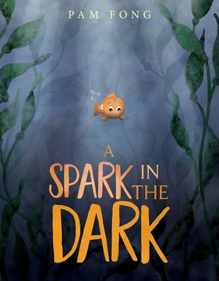 A Spark in the Dark by Fong, Pam