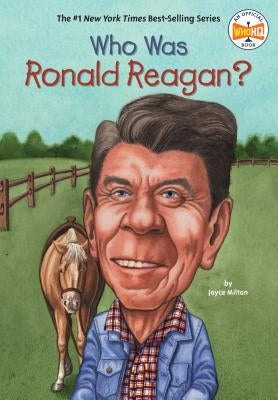 Who Was Ronald Reagan? by Milton, Joyce