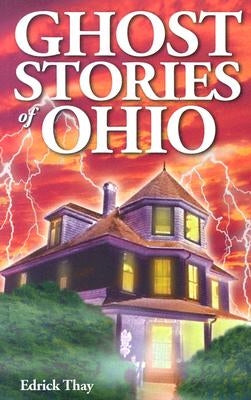 Ghost Stories of Ohio by Thay, Edrick