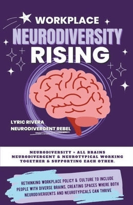 Workplace NeuroDiversity Rising by Rivera, Lyric