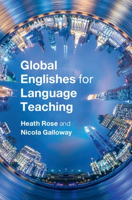 Global Englishes for Language Teaching by Rose, Heath