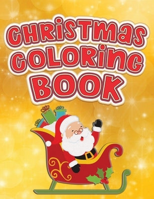 Christmas Coloring Book: Fun Activity Color Workbook for Toddlers & Kids Ages 1-5 for Preschool featuring Letters Numbers Shapes and Colors by Creative, Lively Hive