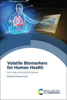 Volatile Biomarkers for Human Health: From Nature to Artificial Senses by Haick, Hossam