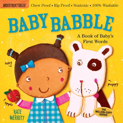 Indestructibles: Baby Babble: A Book of Baby's First Words: Chew Proof - Rip Proof - Nontoxic - 100% Washable (Book for Babies, Newborn Books, Safe to by Merritt, Kate