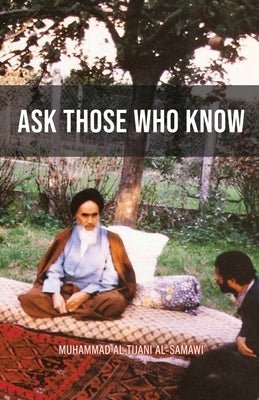 Ask Those Who Know by Al-Tijani, Muhammad