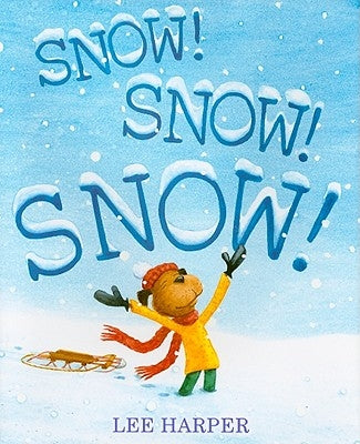 Snow! Snow! Snow! by Harper, Lee