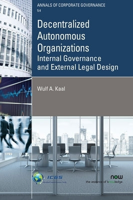Decentralized Autonomous Organizations: Internal Governance and External Legal Design by Kaal, Wulf A.