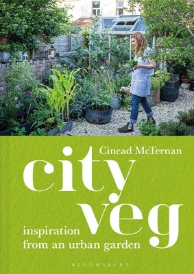 City Veg: Inspiration from an Urban Garden by McTernan, Cinead