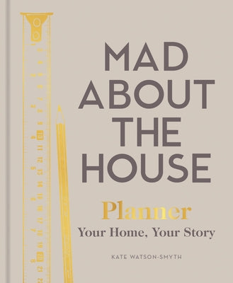 Mad about the House Planner: Your Home, Your Story by Watson-Smyth, Kate