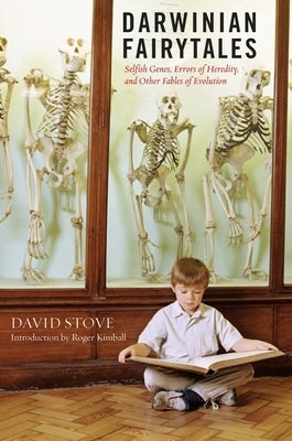 Darwinian Fairytales: Selfish Genes, Errors of Heredity and Other Fables of Evolution by Stove, David