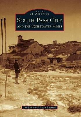 South Pass City and the Sweetwater Mines by Lane, Jon