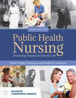 Public Health Nursing: Practicing Population-Based Care: Practicing Population-Based Care by Truglio-Londrigan, Marie