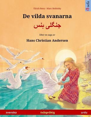 De vilda svanarna - Jungli hans. Tvåspråkig barnbok efter en saga av Hans Christian Andersen (svenska - urdu) by Robitzky, Marc