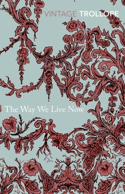 The Way We Live Now by Trollope, Anthony