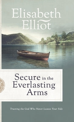 Secure in the Everlasting Arms by Elliot, Elisabeth