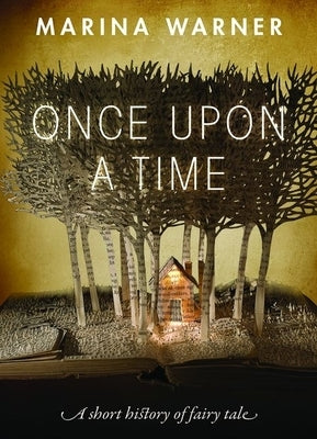 Once Upon a Time: A Short History of Fairy Tale by Warner, Marina