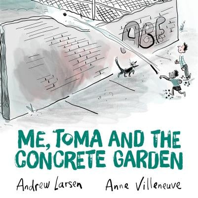 Me, Toma and the Concrete Garden by Larsen, Andrew