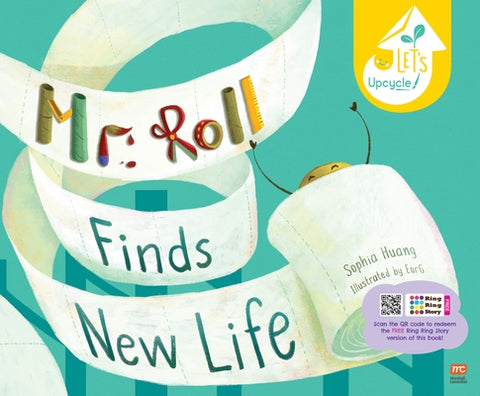 Mr. Roll Finds New Life (Paperback Ed.) by Huang, Sophia