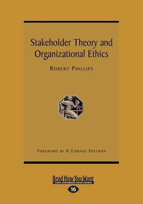 Stakeholder Theory and Organizational Ethics (Large Print 16pt) by Freeman, Edward