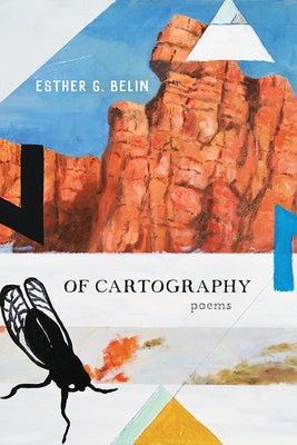 Of Cartography: Poemsvolume 81 by Belin, Esther G.