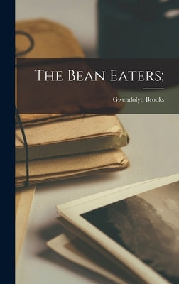 The Bean Eaters; by Brooks, Gwendolyn 1917-