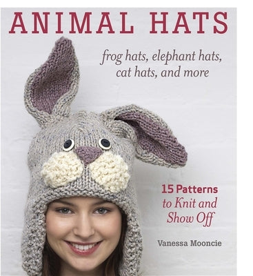 Animal Hats: Frog Hats, Elephant Hats, Cat Hats, and More by Mooncie, Vanessa