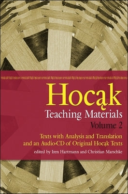 Hocak Teaching Materials, Volume 2: Texts with Analysis and Translation, and an Audio-CD of Original Hocak Texts [With 2 CDs] by Hartmann, Iren