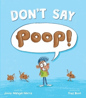 Don't Say Poop! by Matejek-Morris, Jimmy