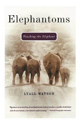 Elephantoms: Tracking the Elephant by Watson, Lyall