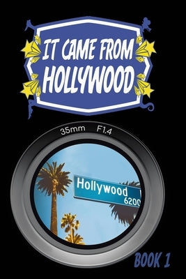 It Came From Hollywood: Book 1 by Freese, Robert