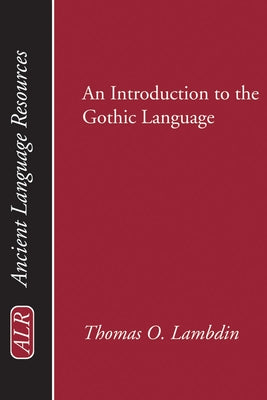 Introduction to the Gothic Language by Lambdin, Thomas O.