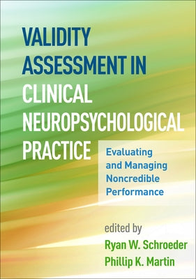 Validity Assessment in Clinical Neuropsychological Practice: Evaluating and Managing Noncredible Performance by Schroeder, Ryan W.