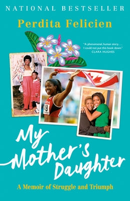 My Mother's Daughter: A Memoir of Struggle and Triumph by Felicien, Perdita