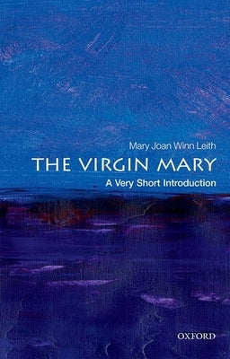 The Virgin Mary: A Very Short Introduction by Leith, Mary Joan Winn