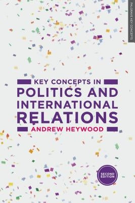 Key Concepts in Politics and International Relations by Heywood, Andrew