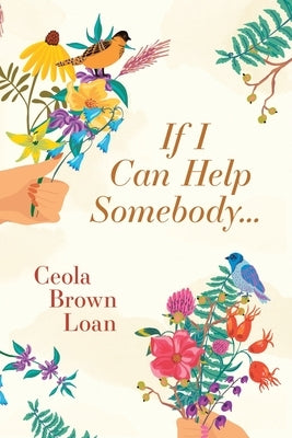 If I Can Help Somebody by Loan, Ceola Brown