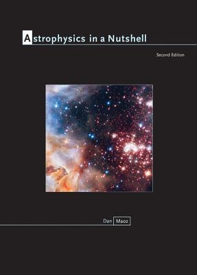 Astrophysics in a Nutshell: Second Edition by Maoz, Dan
