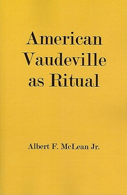 American Vaudeville as Ritual by McLean, Albert F.