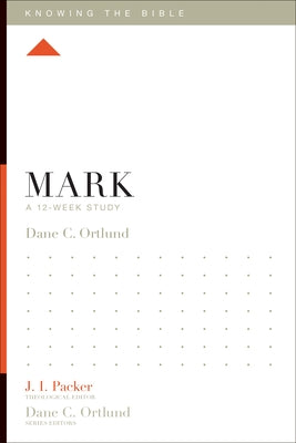 Mark: A 12-Week Study by Ortlund, Dane C.