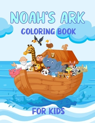 Noah's Ark Coloring Book For Kids: For Ages 4 - 8 Girls and Boys by Creations, Chroma