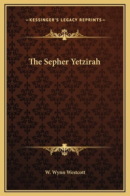 The Sepher Yetzirah by Westcott, W. Wynn