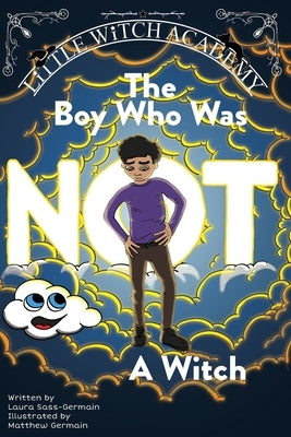 The Boy Who Was Not A Witch by Sass-Germain, Laura