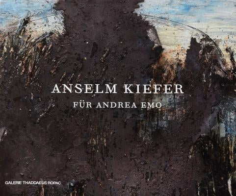 Anselm Kiefer: Für Andrea Emo by Kiefer, Anselm