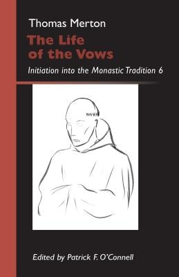 Life of the Vows: Initiation Into the Monastic Tradition by Merton, Thomas
