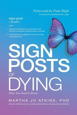 Sign Posts of Dying by Atkins Phd, Martha Jo