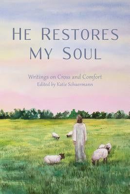 He Restores My Soul by Schuermann, Katie