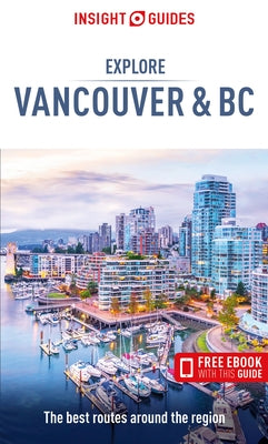 Insight Guides Explore Vancouver & BC (Travel Guide with Free Ebook) by Insight Guides